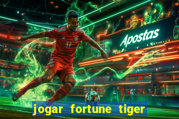 jogar fortune tiger de graca